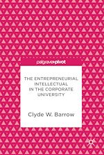 Télécharger le livre :  The Entrepreneurial Intellectual in the Corporate University