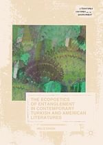 Télécharger le livre :  The Ecopoetics of Entanglement in Contemporary Turkish and American Literatures