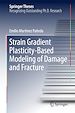 Télécharger le livre :  Strain Gradient Plasticity-Based Modeling of Damage and Fracture
