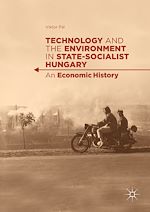 Télécharger le livre :  Technology and the Environment in State-Socialist Hungary