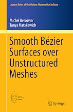 Télécharger le livre :  Smooth Bézier Surfaces over Unstructured Quadrilateral Meshes