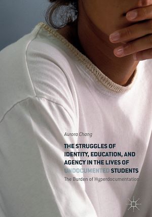 Téléchargez le livre :  The Struggles of Identity, Education, and Agency in the Lives of Undocumented Students