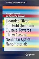 Download this eBook Liganded silver and gold quantum clusters. Towards a new class of nonlinear optical nanomaterials