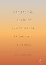 Télécharger le livre :  Capitalism, Hegemony and Violence in the Age of Drones