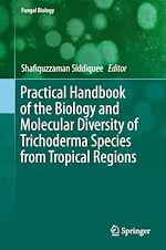 Télécharger le livre :  Practical Handbook of the Biology and Molecular Diversity of Trichoderma Species from Tropical Regions