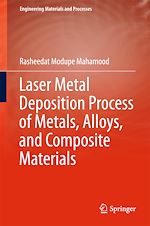 Télécharger le livre :  Laser Metal Deposition Process of Metals, Alloys, and Composite Materials