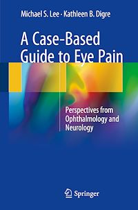 Téléchargez le livre :  A Case-Based Guide to Eye Pain