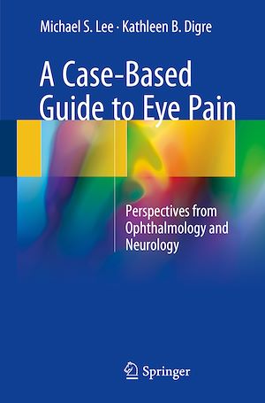 Téléchargez le livre :  A Case-Based Guide to Eye Pain