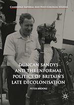 Download this eBook Duncan Sandys and the Informal Politics of Britain's Late Decolonisation