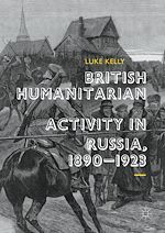 Télécharger le livre :  British Humanitarian Activity in Russia, 1890-1923