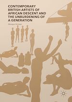 Télécharger le livre :  Contemporary British Artists of African Descent and the Unburdening of a Generation