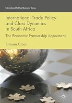 Télécharger le livre :  International Trade Policy and Class Dynamics in South Africa