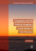 Télécharger le livre :  Geography and the Political Imaginary in the Novels of Toni Morrison