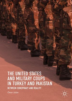 Téléchargez le livre :  The United States and Military Coups in Turkey and Pakistan