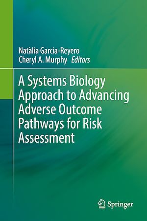 Téléchargez le livre :  A Systems Biology Approach to Advancing Adverse Outcome Pathways for Risk Assessment