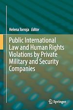 Télécharger le livre :  Public International Law and Human Rights Violations by Private Military and Security Companies