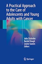 Télécharger le livre :  A Practical Approach to the Care of Adolescents and Young Adults with Cancer