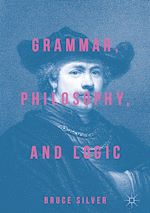 Télécharger le livre :  Grammar, Philosophy, and Logic