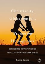 Télécharger le livre :  Christianity, Globalization, and Protective Homophobia