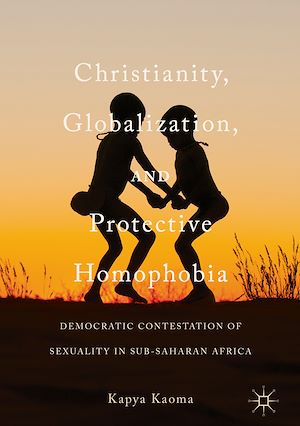 Téléchargez le livre :  Christianity, Globalization, and Protective Homophobia