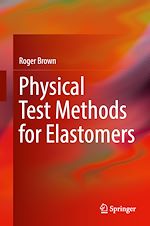 Télécharger le livre :  Physical Test Methods for Elastomers