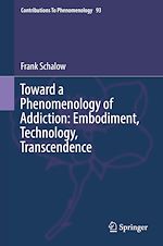 Télécharger le livre :  Toward a Phenomenology of Addiction: Embodiment, Technology, Transcendence