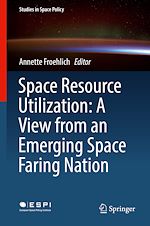 Télécharger le livre :  Space Resource Utilization: A View from an Emerging Space Faring Nation