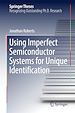 Télécharger le livre :  Using Imperfect Semiconductor Systems for Unique Identification