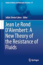 Télécharger le livre :  Jean Le Rond D'Alembert: A New Theory of the Resistance of Fluids