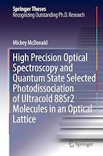 Télécharger le livre :  High Precision Optical Spectroscopy and Quantum State Selected Photodissociation of Ultracold 88Sr2 Molecules in an Optical Lattice