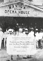 Download this eBook Theatre and Music in Manila and the Asia Pacific, 1869-1946