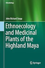 Télécharger le livre :  Ethnoecology and Medicinal Plants of the Highland Maya
