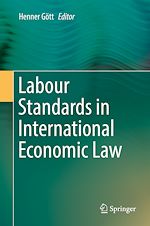 Télécharger le livre :  Labour Standards in International Economic Law