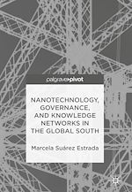 Download this eBook Nanotechnology, Governance, and Knowledge Networks in the Global South