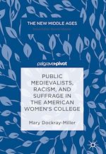 Télécharger le livre :  Public Medievalists, Racism, and Suffrage in the American Women's College