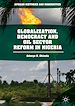 Télécharger le livre :  Globalization, Democracy and Oil Sector Reform in Nigeria