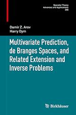 Download this eBook Multivariate Prediction, de Branges Spaces, and Related Extension and Inverse Problems