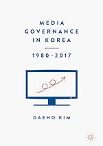 Télécharger le livre :  Media Governance in Korea 1980–2017