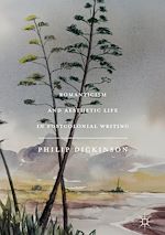 Télécharger le livre :  Romanticism and Aesthetic Life in Postcolonial Writing