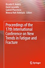 Télécharger le livre :  Proceedings of the 17th International Conference on New Trends in Fatigue and Fracture