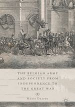 Télécharger le livre :  The Belgian Army and Society from Independence to the Great War