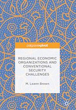 Télécharger le livre :  Regional Economic Organizations and Conventional Security Challenges