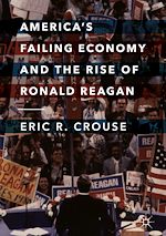 Télécharger le livre :  America's Failing Economy and the Rise of Ronald Reagan