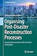 Télécharger le livre :  Organising Post-Disaster Reconstruction Processes