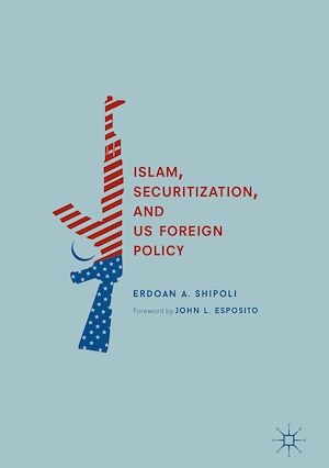 Téléchargez le livre :  Islam, Securitization, and US Foreign Policy