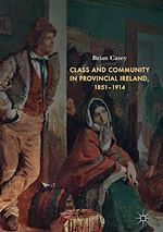 Télécharger le livre :  Class and Community in Provincial Ireland, 1851–1914