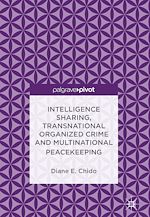Télécharger le livre :  Intelligence Sharing, Transnational Organized Crime and Multinational Peacekeeping
