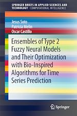 Télécharger le livre :  Ensembles of Type 2 Fuzzy Neural Models and Their Optimization with Bio-Inspired Algorithms for Time Series Prediction