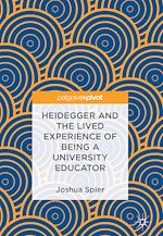 Télécharger le livre :  Heidegger and the Lived Experience of Being a University Educator