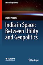 Télécharger le livre :  India in Space: Between Utility and Geopolitics
